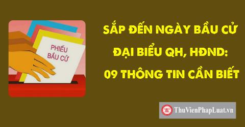 Sắp đến ngày bầu cử đại biểu QH, HĐND: 09 thông tin cần biết