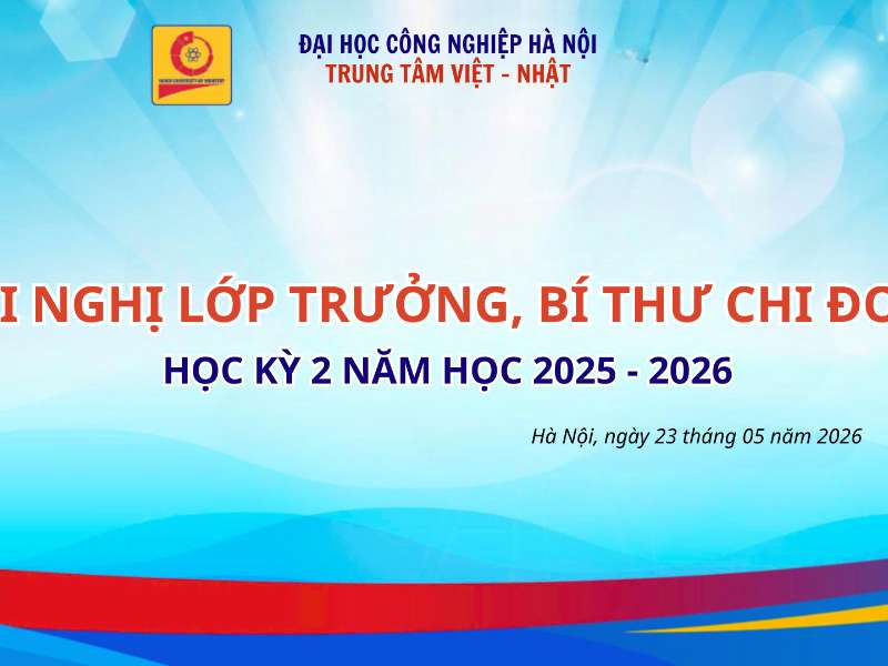 TRUNG TÂM VIỆT NHẬT TỔ CHỨC HỘI NGHỊ LỚP TRƯỞNG, BÍ THƯ CHI ĐOÀN HỌC KỲ II NĂM HỌC 2025 – 2026